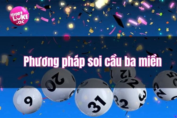 Bí quyết soi cầu 3 miền dễ ăn dễ trúng đến tử cao thủ
