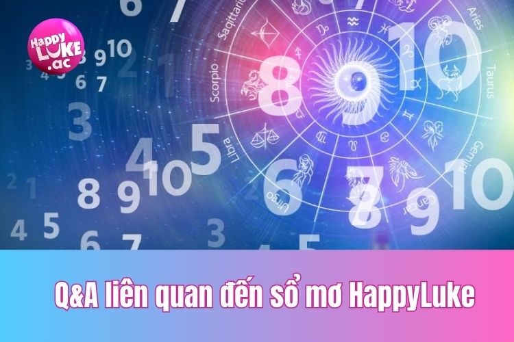 Một số những câu hỏi có liên quan đến sổ mơ HappyLuke